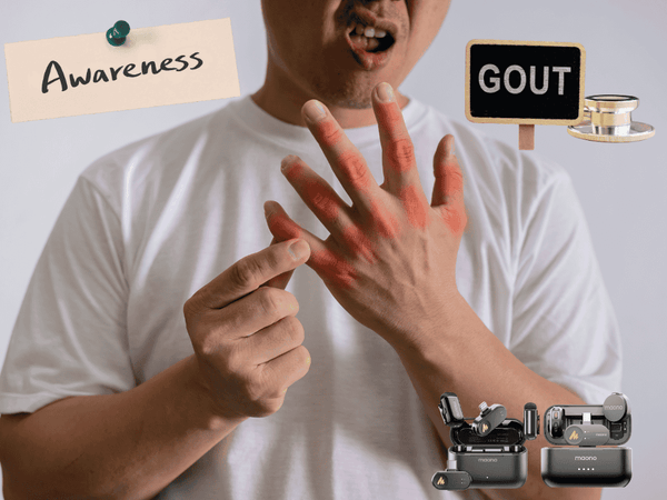 Gout Awareness: Symptoms, Triggers, Treatments & Wireless Mic Tips